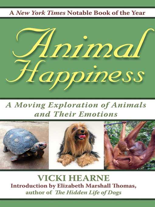 Title details for Animal Happiness: Moving Exploration of Animals and Their Emotions--From Cats and Dogs to Orangutans and Tortoises by Vicki Hearne - Available